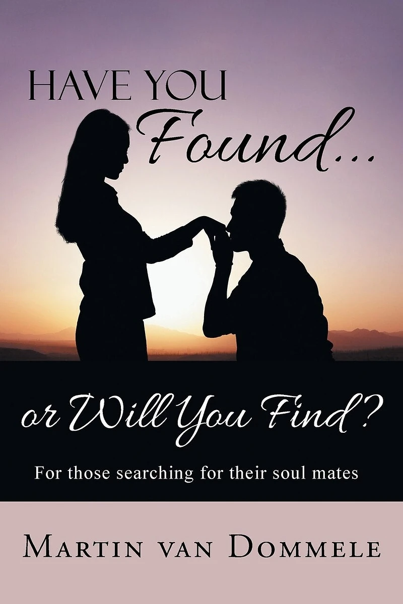 Have You Found... or Will Find?: for those searching their soul mates