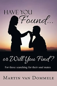 Have You Found... or Will Find?: for those searching their soul mates