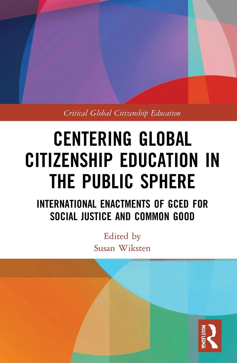 Centering Global Citizenship Education the Public Sphere: International Enactments of GCED for Social Justice and Common Good