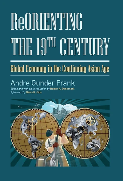 ReOrienting the 19th Century: Global Economy Continuing Asian Age