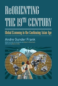 ReOrienting the 19th Century: Global Economy Continuing Asian Age