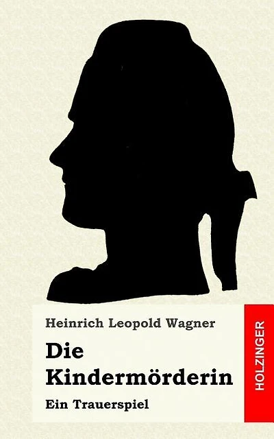 Die Kindermörderin: Ein Trauerspiel