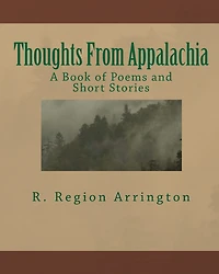 Thoughts From Appalachia: A Book of Poems and Short Stories