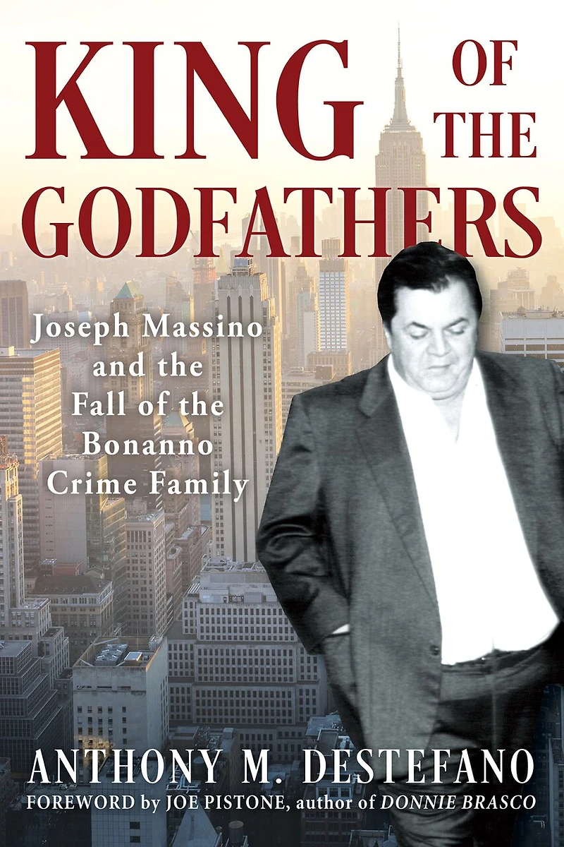 King of the Godfathers: Joseph Massino and Fall Bonanno Crime Family