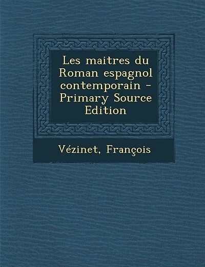 Les maitres du Roman espagnol contemporain - Primary Source Edition