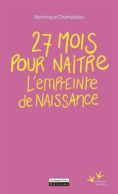 27 mois pour naître: Empreinte de naissance (L')