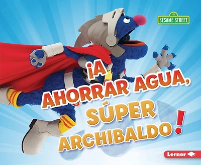 A Ahorrar Agua, Súper Archibaldo! (Be Water-Wise