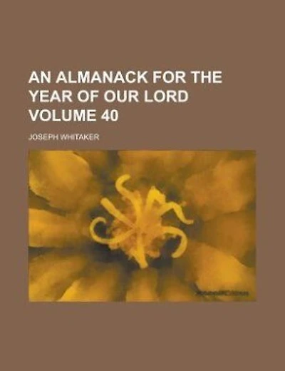 An almanack for the year of our Lord Volume 40