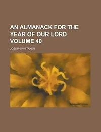 An almanack for the year of our Lord Volume 40