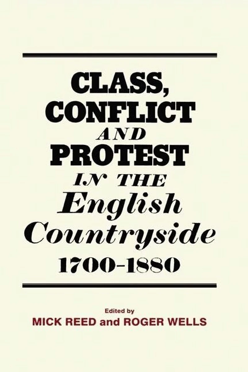 Class, Conflict and Protest the English Countryside, 1700-1880