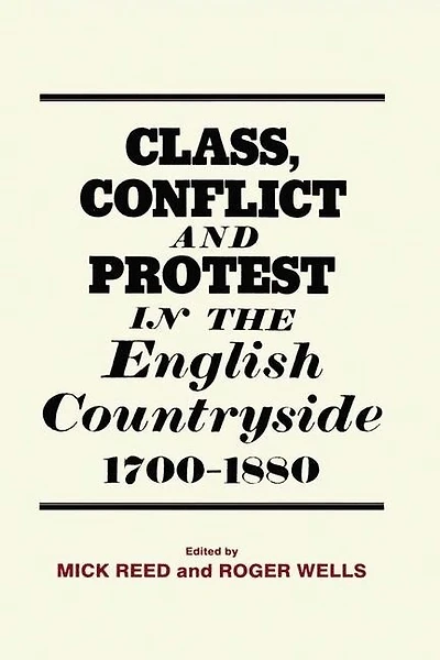 Class, Conflict and Protest the English Countryside, 1700-1880