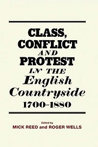 Class, Conflict and Protest the English Countryside, 1700-1880