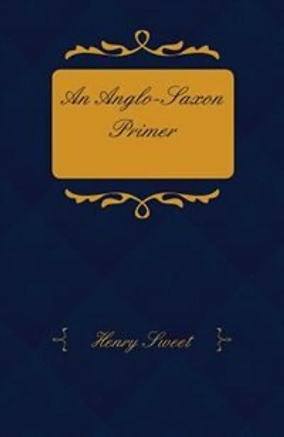 An Anglo-Saxon Primer - With Grammar, Notes, and Glossary