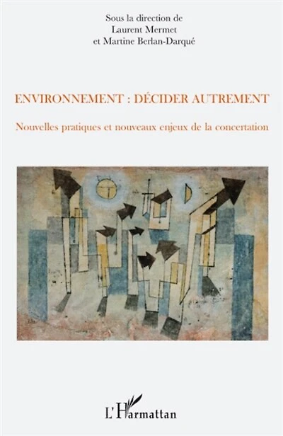 Environnement : décider autrement - nouvelles pratiques et n