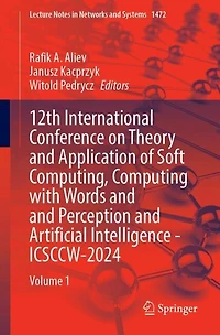12th International Conference on Theory and Application of Soft Computing, Computing with Words Perception Artificial Intelligence - ICSCCW-2024: Volume 1
