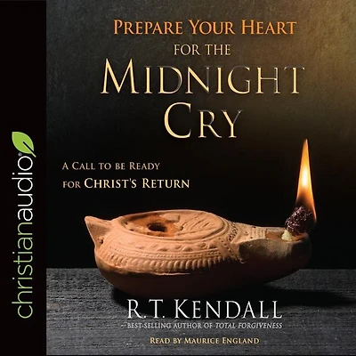 Prepare Your Heart For The Midnight Cry: A Call To Be Ready Christ's Return