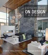 Perspectives on Design Toronto: Creative Ideas Shared By Leading Design Professionals