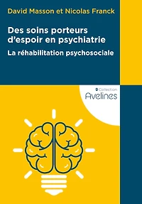 Des soins porteurs d'espoir en psychiatrie: la réhabilitation psychosociale