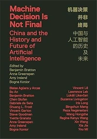 Machine Decision Is Not Final: China And The History Future Of Artificial Intelligence