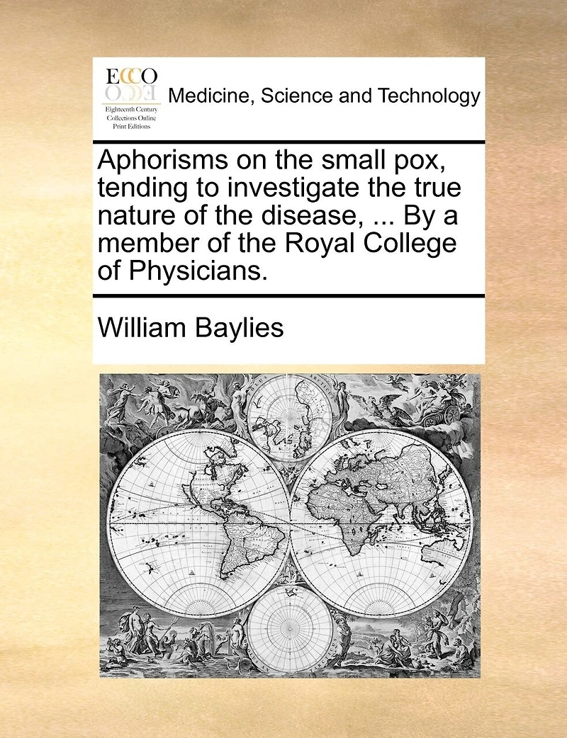 Aphorisms on the small pox, tending to investigate the true nature of the disease, ... By a member of the Royal College of Physicians.