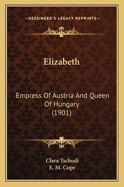 Elizabeth: Empress Of Austria And Queen Of Hungary (1901)