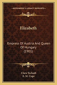 Elizabeth: Empress Of Austria And Queen Of Hungary (1901)
