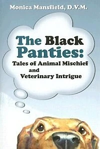 Black Panties: Tales of Animal Mischief And Veterinary Intrigue