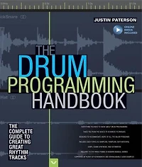 The Drum Programming Handbook: The Complete Guide to Creating Great Rhythm Tracks: With Online Resource