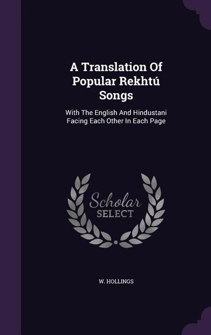 A Translation Of Popular Rekhtú Songs: With The English And Hindustani Facing Each Other Page
