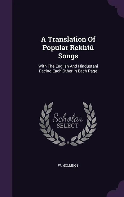 A Translation Of Popular Rekhtú Songs: With The English And Hindustani Facing Each Other Page
