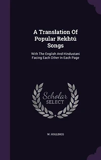 A Translation Of Popular Rekhtú Songs: With The English And Hindustani Facing Each Other Page