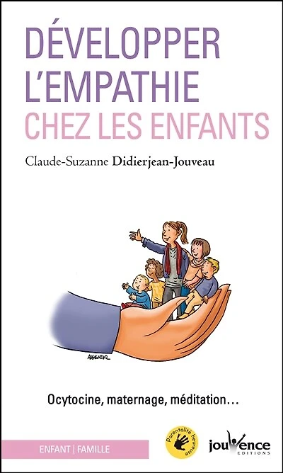Développer l'empathie chez les enfants: ocytocine, maternage, méditation...