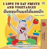 I Love to Eat Fruits and Vegetables (English Thai Bilingual Children's Book)