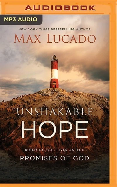 Unshakable Hope: Building Our Lives On The Promises Of God