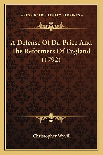 A Defense Of Dr. Price And The Reformers Of England (1792)