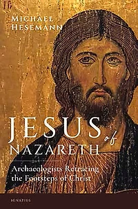 Jesus of Nazareth: Archaeologists Retracing the Footsteps Christ