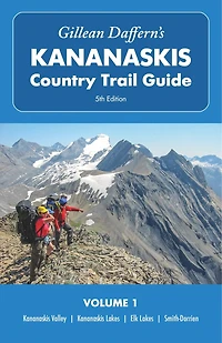 Gillean Daffern’s Kananaskis Country Trail Guide – 5th Edition: Volume 1: Kananaskis Valley—Kananaskis Lakes—Elk Lakes—Smith-Dorrien