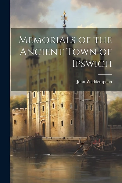 Memorials of the Ancient Town of Ipswich