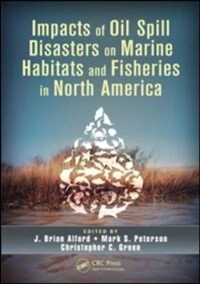 Impacts Of Oil Spill Disasters On Marine Habitats And Fisheries North America
