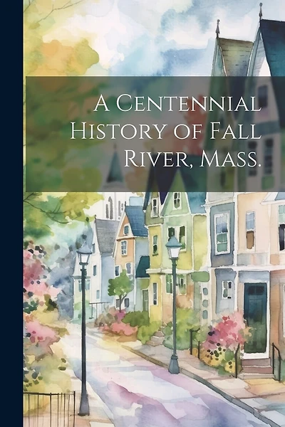 A Centennial History of Fall River