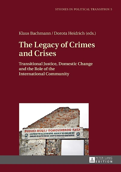 the Legacy of Crimes and Crises: Transitional Justice, Domestic Change Role International Community