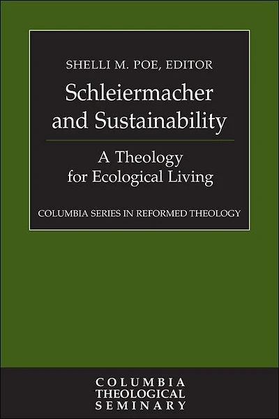 Schleiermacher and Sustainability: A Theology for Ecological Living
