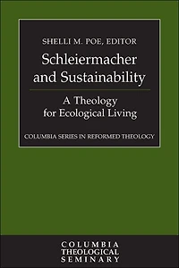 Schleiermacher and Sustainability: A Theology for Ecological Living