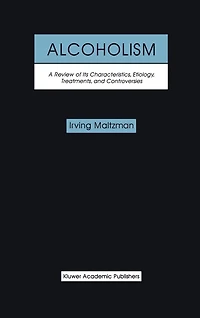 Alcoholism: A Review Of Its Characteristics, Etiology, Treatments, And Controversies