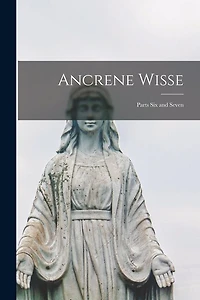 Ancrene Wisse: Parts Six and Seven