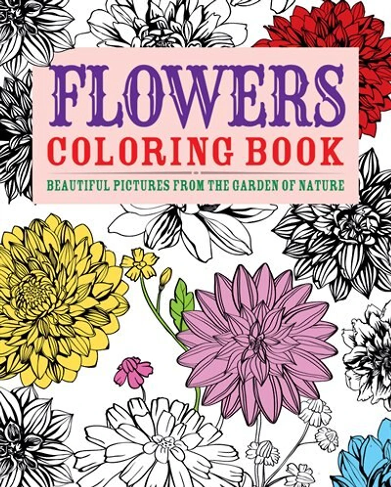 Flowers Coloring Book:beautiful Pictures From The Garden Of Nature: Beautiful Pictures from the Garden of Nature
