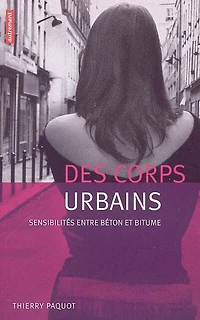 Des corps urbains : sensibilités entre béton et bitume: sensibilités entre béton et bitume