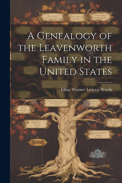 A Genealogy of the Leavenworth Family in the United States