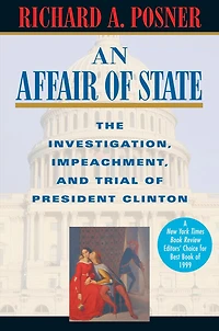 Affair of State: The Investigation, Impeachment, and Trial of President Clinton
