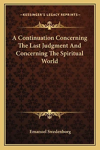 A Continuation Concerning The Last Judgment And Concerning The Spiritual World